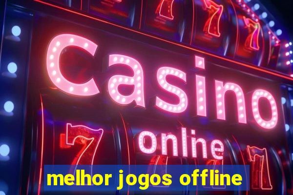 melhor jogos offline